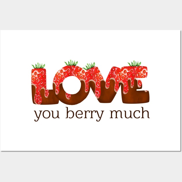 Love You Berry Much - Funny Strawberry Pun Wall Art by KawaiiFoodArt